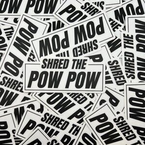 Shred the Pow Pow 4″ × 1.76″ Black & White Die-Cut Sticker